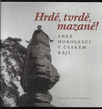 Hrdě, tvrdě, mazaně!, aneb, Horolezci v Českém ráji
