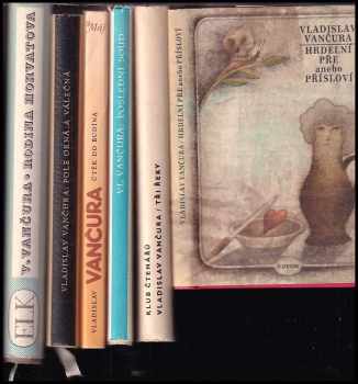 Vladislav Vančura: KOMPLET Vladislav Vančura 6X Rodina Horvatova + Pole orná a válečná + Útěk do Budína + Poslední soud + Tři řeky + Hrdelní pře, anebo, Přísloví