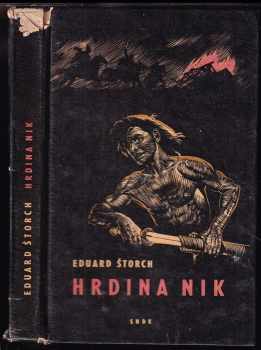 Hrdina Nik : junácké příběhy z doby Sámovy - Eduard Štorch (1963, Státní nakladatelství dětské knihy) - ID: 608538