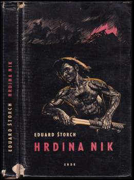 Hrdina Nik : junácké příběhy z doby Sámovy - Eduard Štorch (1963, Státní nakladatelství dětské knihy) - ID: 789296