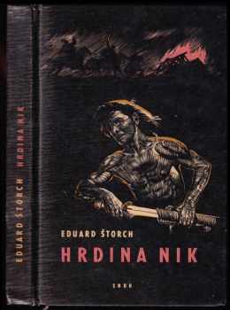 Hrdina Nik : junácké příběhy z doby Sámovy - Eduard Štorch (1963, Státní nakladatelství dětské knihy) - ID: 180137