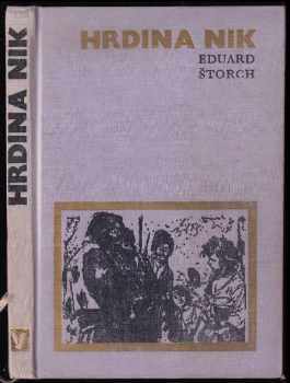 Eduard Štorch: Hrdina Nik : junácké příběhy z doby Sámovy