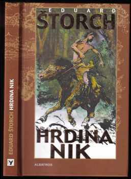 Eduard Štorch: Hrdina Nik : junácké příběhy z doby Sámovy