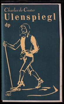 Charles Théodore Henri De Coster: Hrdinné, veselé i slavné příhody Thylberta Ulenspiegla a Lamma Goedzaka ve Flandřích i jinde, jak je vypravují