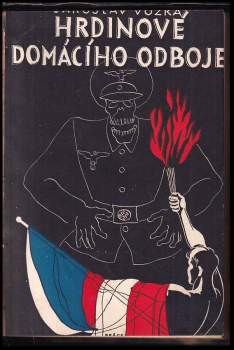 Jaroslav Vozka: Hrdinové domácího odboje