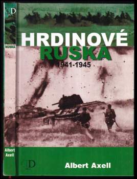 Albert Axell: Hrdinové Ruska 1941-1945