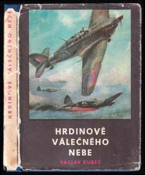 Václav Kubec: Hrdinové válečného nebe