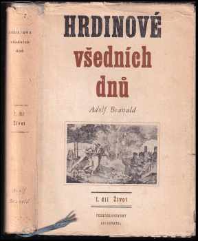 Hrdinové všedních dnů - jejich příběhy, vzpomínky a vyprávění - I. díl Život - Adolf Branald (1953, Československý spisovatel) - ID: 492427