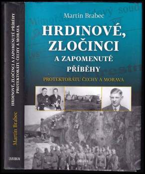 Martin Brabec: Hrdinové, zločinci a zapomenuté příběhy protektorátu Čechy a Morava