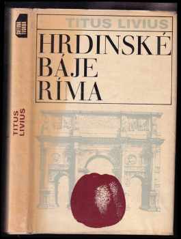 Titus Livius: Hrdinské báje Ríma