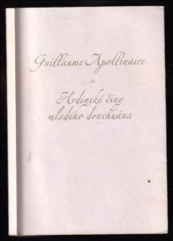 Guillaume Apollinaire: Hrdinské činy mladého donchuána