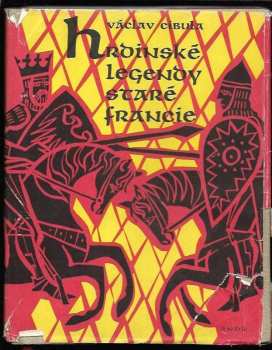 Hrdinské legendy staré Francie - Zdeněk Kudělka (1963, Státní nakladatelství dětské knihy) - ID: 141724