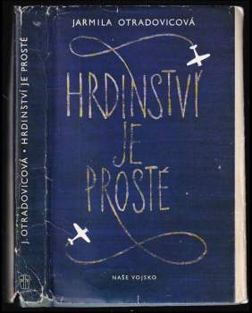 Jarmila Otradovicová: Hrdinství je prosté