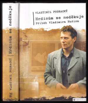 Vlastimil Podracký: Hrdinům se neděkuje