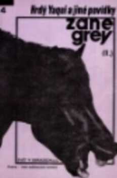 Zane Grey: Hrdý Yaqui a jiné povídky