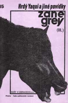 Zane Grey: Hrdý Yaqui a jiné povídky