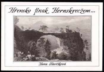 Hřensko jinak Hernskrecžem : průvodce minulostí Hřenska a okolí do roku 1945 : Janov, Labská Stráň, Kamenická Stráň, Mezná, Hřensko, Vysoká Lípa