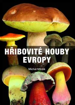 Michal Mikšík: Hřibovité houby Evropy
