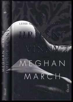 Meghan March: Hriech 1 - 3: Hriešne bohatý + Hriešne vinný + Hriešne očarujúci - KOMPLET