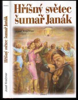 Josef Krečmer: Hříšný světec šumař Janák