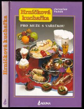 Hrníčková kuchařka : pro muže s vařečkou - Jaroslav Vašák (1995, Laguna) - ID: 756331