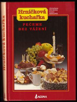 Hrníčková kuchařka : Pečeme bez vážení - Jaroslava Pechová, Ivana Králová (1994, Laguna) - ID: 846317