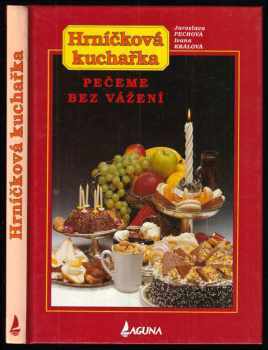 Hrníčková kuchařka : Pečeme bez vážení - Jaroslava Pechová, Ivana Králová (1994, Laguna) - ID: 782373