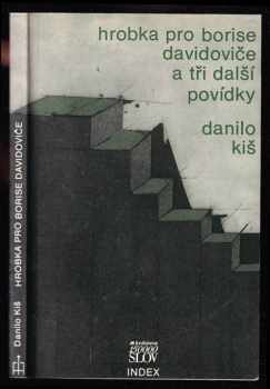 Danilo Kiš: Hrobka pro Borise Davidoviče (sedm kapitol téhož příběhu) a tři další povídky