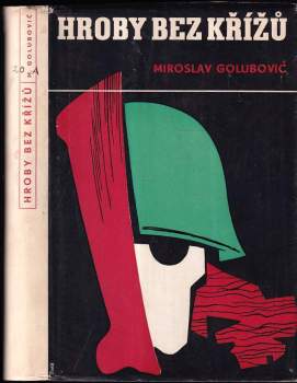 Hroby bez křížů - Miroslav Golubović (1936, Ústřední dělnické knihkupectví a nakladatelství) - ID: 814486
