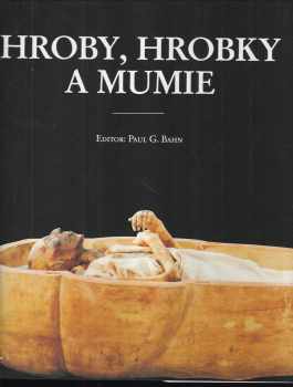 Hroby, hrobky a mumie