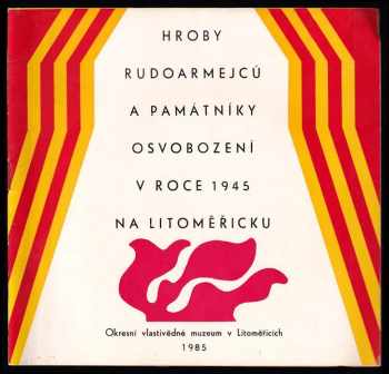 Hroby rudoarmejců a památníky osvobození v roce 1945 na Litoměřicku
