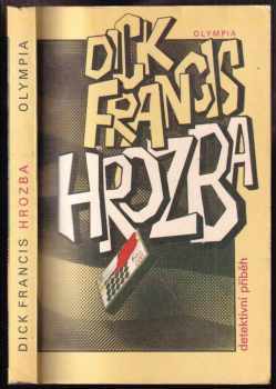 Hrozba - detektivní příběh - Dick Francis (1988, Olympia) - ID: 512160