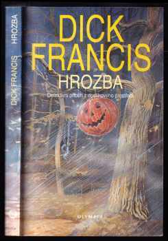 Hrozba : detektivní příběh z dostihového prostředí - Dick Francis (1996, Olympia) - ID: 518793