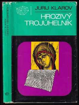 Hrozivý trojúhelník - Jurij Michajlovič Klarov (1983, Mladá fronta) - ID: 442041