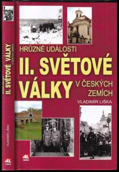 Vladimír Liška: Hrůzné události II. světové války v českých zemích