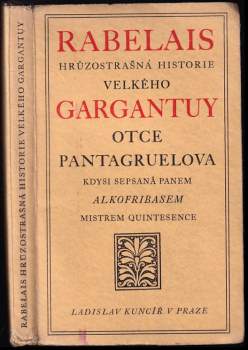 Hrůzostrašná historie velkého Gargantuy, otce Pantagruelova, kdysi sepsaná panem Alkofribasem, mistrem quintesence