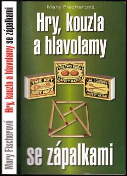 Mary Fischerová: Hry, kouzla a hlavolamy se zápalkami