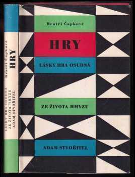 Karel Čapek: Hry - Lásky hra osudná - Ze života hmyzu - Adam stvořitel - S kresbami Josefa Čapka