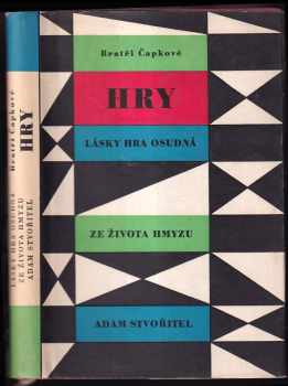 Karel Čapek: Hry - Lásky hra osudná - Ze života hmyzu - Adam stvořitel - S kresbami Josefa Čapka