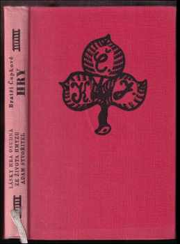 Karel Čapek: Hry - Lásky hra osudná - Ze života hmyzu - Adam stvořitel - S kresbami Josefa Čapka