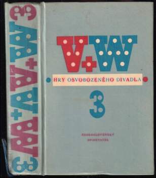 Hry Osvobozeného divadla : III - Jiří Voskovec, Jan Werich (1959, Československý spisovatel) - ID: 757539