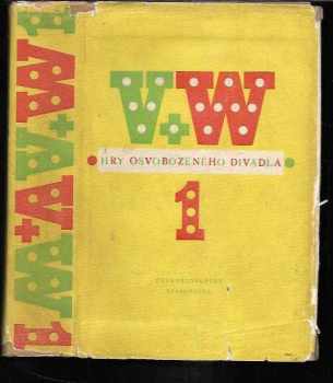 Hry Osvobozeného divadla : I - Jan Werich, Jiří Voskovec (1954, Československý spisovatel)