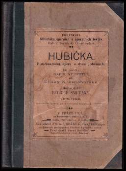 Hubička : prostonár. opera o 2 jedn. : dle pov. Karoliny Světlé - Bedřich Smetana, Karolina Světlá (1907, Fr. A. Urbánek) - ID: 1241316
