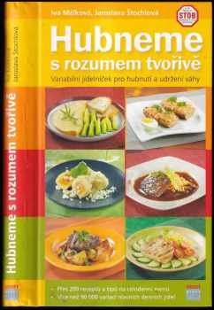 Hubneme s rozumem tvořivě : variabilní jídelníček pro hubnutí a udržení váhy - Iva Málková, Jaroslava Štochlová, Zuzana Málková, Zdeněk Platl (2010, Smart Press) - ID: 805142