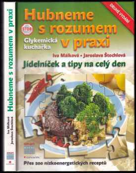 Hubneme s rozumem v praxi : glykemická kuchařka : jídelníček a tipy na celý den - Iva Málková, Jaroslava Štochlová (2007, Smart Press) - ID: 1133711