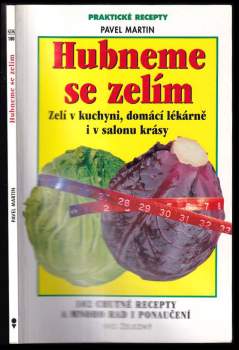 Hubneme se zelím, aneb, Zelí v kuchyni, domácí lékárně i v salonu krásy