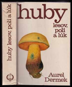 Huby lesov, polí a lúk - Aurel Dermek (1985, Osveta) - ID: 967498