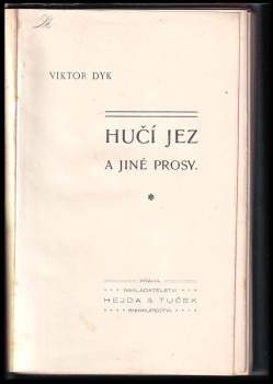 Viktor Dyk: Hučí jez a jiné prosy