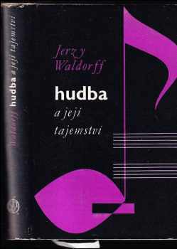Hudba a její tajemství - Jerzy Waldorff (1961, Státní hudební vydavatelství) - ID: 209541