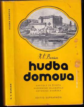 Hudba domova : kapitoly ze života hudebního skladatele Antonína Dvořáka
